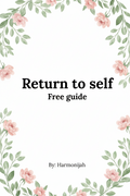 Returning to Self — The First Step (Free Guide)